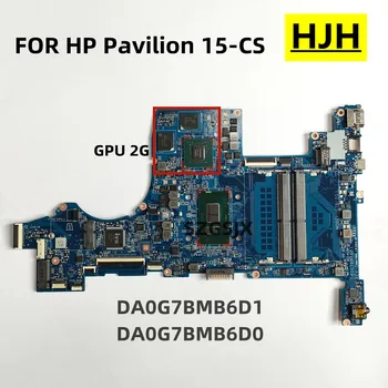 Для HP Pavilion 15-CS Материнская плата ноутбука I3 I5 I7 8-го поколения CPU GPU 2G DDR4 DA0G7BMB6D1 DA0G7BMB6D0